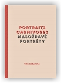 Linhartová Věra: Masožravé portréty/Portraits carnivores