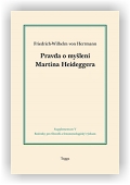 von Herrman Friedrich-Wilhelm: Pravda o myšlení Martina Heideggera