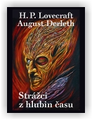 H. P. Lovecraft & August Derleth: Strážci z hlubin času