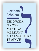 Scholem Gershom: Židovská gnóze, mystika merkavy a talmudická tradice