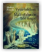 Fritsche Herbert: Vyšší bdělost / Malá učebnice bílé magie