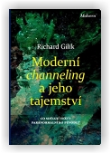 Gilík Richard: Moderní channeling a jeho tajemství