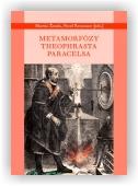 Krummer Pavel (ed.), Žemla Martin (ed.): Metamorfózy Theofrasta Paracelsa