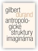 Durand Gilbert: Antropologické struktury imaginárna