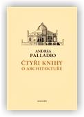 Palladio Andrea: Čtyři knihy o architektuře