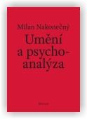 Nakonečný Milan: Umění a psychoanalýza