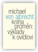 von Albrecht Michael: Kniha proměn: výklady k Ovidiovi