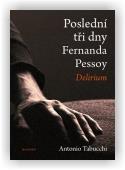 Tabucchi Antonio: Poslední tři dny Fernanda Pessoy