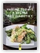 Casparek-Türkkanová Erika, Fritzsche Doris: Vaříme zdravě a rychle pro diabetiky