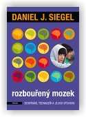 Siegel Daniel J.: Rozbouřený mozek