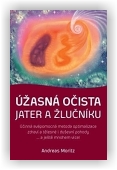 Moritz Andreas: Úžasná očista jater a žlučníku