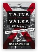 Hastings Max: Tajná válka 1939-1945