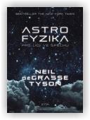 Tyson Neil Degrasse: Astrofyzika pro lidi ve spěchu
