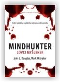 Douglas John, Olshaker Mark: Mindhunter – Lovci myšlenek