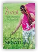 Šebátová Katarína: Život mezi otázkou a odpovědí