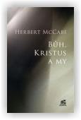 McCabe Herbert: Bůh, Kristus a my