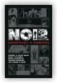 Azzarello Brian, Brubaker Ed, kol., Lemire Jeff: Noir: Detektivky v komiksu