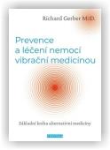 Gerber Richard: Prevence a léčení nemocí vibrační medicínou