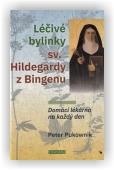 Pukownik Peter: Léčivé bylinky sv. Hildegardy z Bingenu