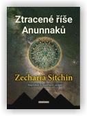 Sitchin Zecharia: Ztracené říše Anunnaků