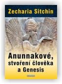 Sitchin Zecharia: Anunnakové, stvoření člověka a Genesis