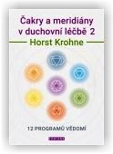 Krohne Horst: Čakry a meridiány v duchovní léčbě 2