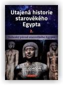 Gordon J.S.: Utajená historie starověkého Egypta 2