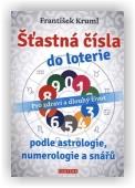Kruml František: Šťastná čísla do loterie podle astrologie, numerologie a snářů
