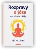 Mazánek Jiří: Rozpravy o józe pro učitele i žáky