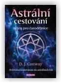 Conway D. J.: Astrální cestování nejen pro čarodějnice