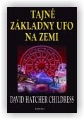 Childress Hatcher David: Tajné základny UFO na zemi