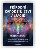 Murphy-Hiscock Arin: Přírodní čarodějnictví a magie
