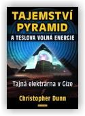 Dunn Christian: Tajemství pyramid a Teslova volná energie