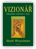 Wesselman Hank: Vizionář