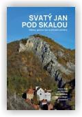 Cílek Václav, kol., Majer Martin, Ševčík Jiří, Žák Karel: Svatý Jan pod Skalou