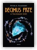 Flannery Peter A.: Decimus Fate a talisman snů