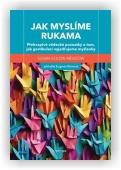 Goldin-Meadow Susan: Jak myslíme rukama