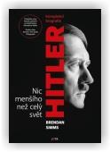 Simms Brendan: Hitler. Nic menšího než celý svět