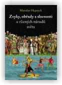 Huptych Miroslav: Zvyky, obřady a slavnosti u různých národů světa