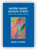 Steiner Rudolf: Vnitřní aspekty sociální otázky