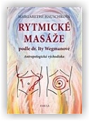Hauschková Margarethe: Rytmické masáže podle dr. Ity Wegmanové
