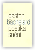 Bachelard Gaston: Poetika snění