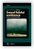 Wilson Edward O.: Smysl lidské existence