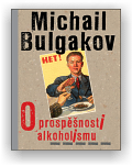 Bulgakov Michail: O prospěšnosti alkoholismu