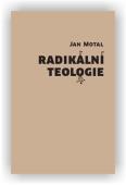 Motal Jan: Radikální teologie