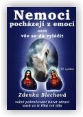 Blechová Zdenka: Nemoci pocházejí z emocí aneb vše se dá vyléčit