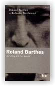 Barthes Roland: Roland Barthes o Rolandu Barthesovi