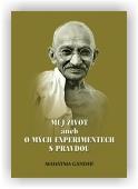 Gándhí Mahátma: Můj život aneb o mých experimentech s pravdou