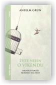 Grün Anselm: Žijte nejen o víkendu