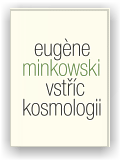 Minkowski Eugene: Vstříc kosmologii